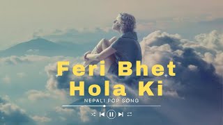 Feri Bhet Hola Ki  Official Nepali Song With Lyrics  mks chill 20 [upl. by Ttemme]