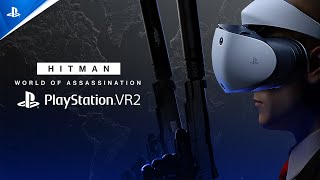 Hitman World of Assassination  Announcement Trailer  PS VR2 Games [upl. by Schott636]