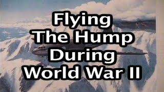 Flying The Hump During World War II [upl. by Akinnor]