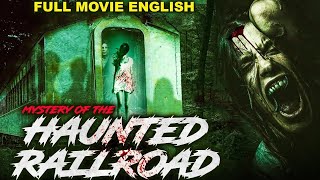 MYSTERY OF THE HAUNTED RAILROAD  Supernatural Horror Full Movie In English  English Horror Movies [upl. by Eimia]