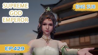 ENG SUB  Supreme God Emperor EP429 english [upl. by Ardnuasak]