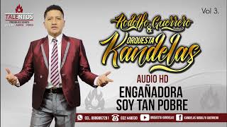 ENGAÑADORA  SOY TAN POBRE  KANDELAS RODOLFO GUERRERO Vol 3 [upl. by Lavinia]