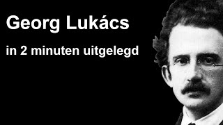 Georg Lukács in 2 minuten uitgelegd [upl. by Ailasor725]