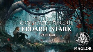 Crónicas de Poniente Eddard Stark Parte II [upl. by Assetak696]