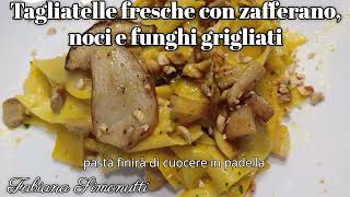 Tagliatelle fresche con zafferano noci e funghi grigliati 🍝​​🍽️​ [upl. by Ellehsat]