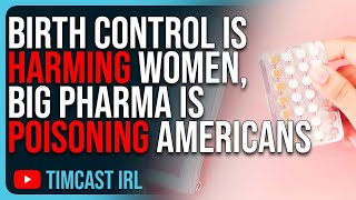 Birth Control Is HARMING Young Women Big Pharma Is POISONING Americans [upl. by Margalit]