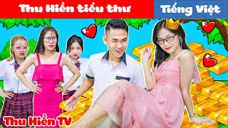 THU HIỀN TIỂU THƯ  Phim Cổ Tích Đời Thực Tập 86  Thu Hiền TV [upl. by Abbe]