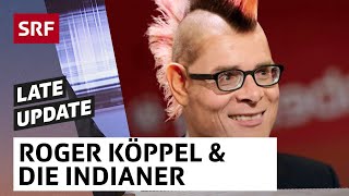 Roger Köppel amp die Indianer  Late Update mit Michael Elsener  Comedy  SRF [upl. by Nelli]