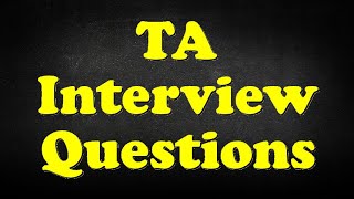 TA Interview Questions [upl. by Niatsirhc]