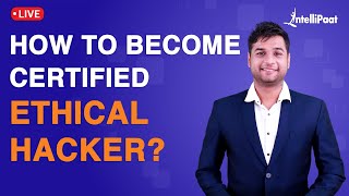 How to Become Certified Ethical Hacker  CEH Exam V11  How to Pass the CEH  Intellipaat [upl. by Lirba]