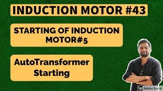 Induction Motor 43  STARTING OF INDUCTION MOTOR  AutoTransformer Starting [upl. by Presber]