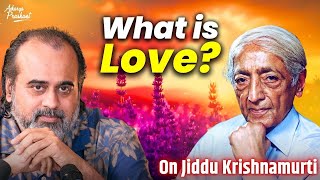 What is love  Acharya Prashant on Jiddu Krishnamurti 2018 [upl. by Jonathon]