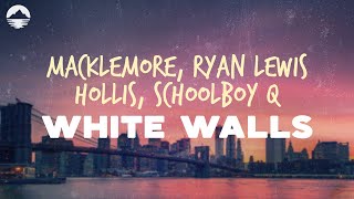 Macklemore amp Ryan Lewis  White Walls feat Hollis ScHoolboy Q  Lyrics [upl. by Airrotal]