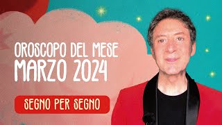 OROSCOPO DEL MESE MARZO 2024 [upl. by Matty]