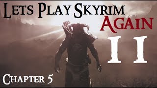 Lets Play Skyrim Again  Chapter 5 Ep 11 [upl. by Shay242]