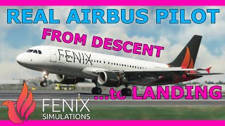 Fenix A320 Tutorial Landing Descent amp ILS Approach with a Real Airbus Pilot Beginner Friendly [upl. by Donovan]