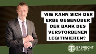 Wie legitimiere ich mich als Erbe gegenüber der Bank des Verstorbenen [upl. by Schott266]