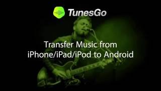 TunesGo Transfer Music from iPhoneiPadiPod to Android Device [upl. by Aydan]