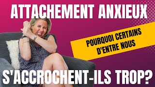 Attachement Anxieux Pourquoi certains dentre nous saccrochentils trop [upl. by Kcaz]