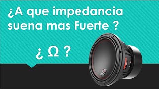 ¿Qué impedancia suena mas fuerte [upl. by Macegan]