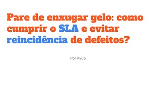 BPF Pare de enxugar gelo Como cumprir o SLA e evitar reincidência de defeitos [upl. by Buddie277]