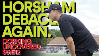 The Horsham Debacle Again Dorking Uncovered S5E12 [upl. by Pontius]