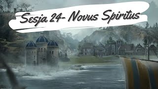 Sesja 24  Novus Spiritus [upl. by Svetlana425]