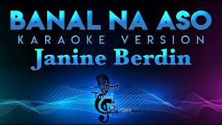 Janine Berdine  Banal Na Aso Yano KARAOKE [upl. by Garry]