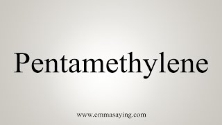 How To Say Pentamethylene [upl. by Rouvin]