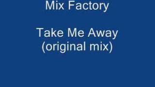 Mix Factory  Take Me Away original mix [upl. by Hobbs]