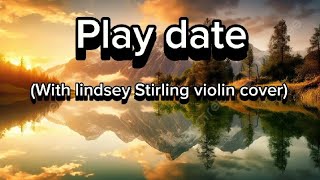 Melanie Martinez  Play Date Violin Cover Lindsey Stirling REMIX and LYRICS [upl. by Derby773]