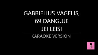 Gabrielius Vagelis 69 Danguje  Jei Leisi Karaoke Version [upl. by Alyad147]