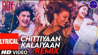 Lyrics chittiyan kalaiyan ve  Remix chittiyan kalaiyan ve dj song hindi letest fast version song [upl. by Swart]