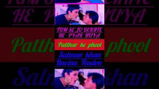 👉TUMSE JO DEKHTE HE 😍 PYAR 💜 HUYA salmankhan trending ravinatandan superhitsong 90s hindisong🔥 [upl. by Peper104]