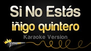 iñigo quintero  Si No Estás Karaoke Version [upl. by Carree]