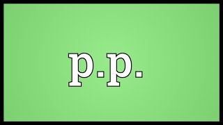 Pp Meaning [upl. by Apple]