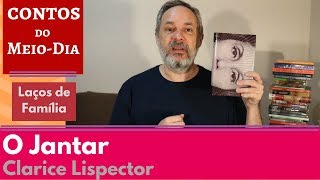 O Jantar  Clarice Lispector  CL 17 Contos do MeioDia [upl. by Eegnat778]