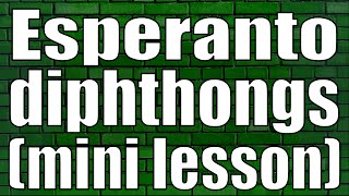 Esperanto Diphthongs mini lesson [upl. by Kristoffer]