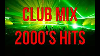 CLUB MIX 2000s HITS [upl. by Olifoet]