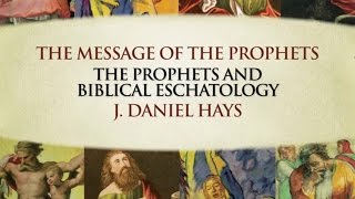 The Message of the Prophets Video Lectures Chapter 5 The Prophets and Biblical Eschatology [upl. by Wrand767]