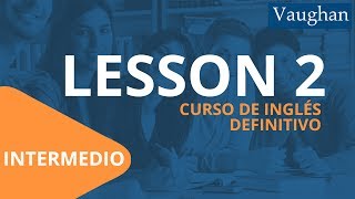 Lección 2  Nivel Intermedio  Curso Vaughan para Aprender Inglés Gratis [upl. by Humph853]