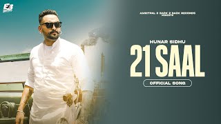 21 Saal Official Song Hunar Sidhu  Latest Punjabi Songs 2023  New Punjabi Song 2023 [upl. by Esenaj]