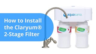 How to install an Aquasana Claryum 2Stage Under Sink Water Filter [upl. by Gardal]