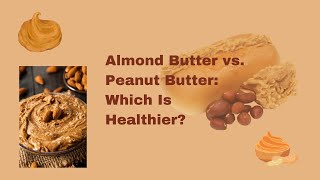 Almond Butter vs Peanut Butter Which Is Healthier [upl. by Nylirad]