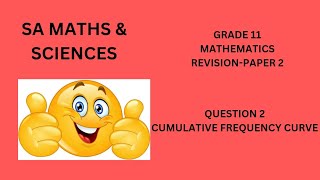 GRADE11MATHEMATICSPAPER 2QUESTION 2STATISTICSCUMULATIVE FREQUENCY CURVE [upl. by Metcalf]