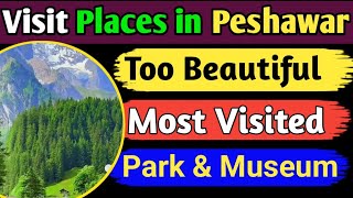 Top Peshawar tourist places  best tour places in Peshawar to visit [upl. by Oribel]