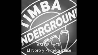 ASI DE FACIL  EL NORO Y LA PRIMERA CLASE  TIMBA UNDERGROUND [upl. by Ynove]