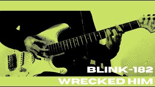 blink182  Wrecked Him  Guitar Cover [upl. by Ilecara]