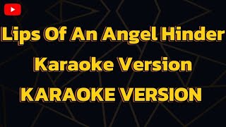 Lips Of An Angel Hinder Karaoke Version KARAOKE VERSION [upl. by Beauregard]