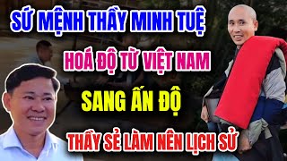 Sứ Mệnh Của Thầy Minh Tuệ Hành Trình Hoá Độ Hòa Bình Từ VN Đến Ấn Độ Lịch Sử Lưu Dấu Chân Thầy [upl. by Nhar986]